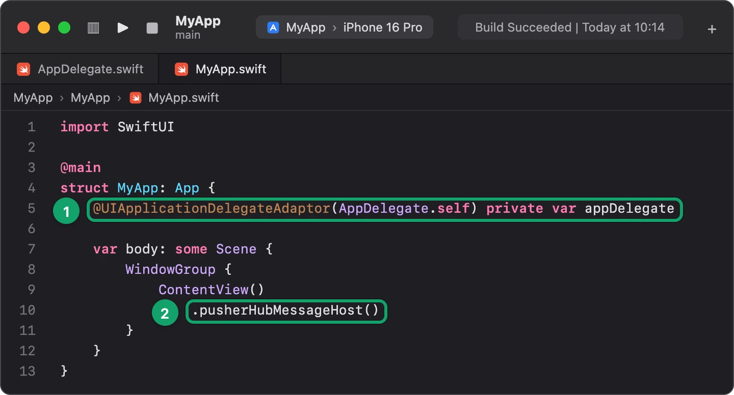 MyApp.swift with @UIApplicationDelegateAdaptor and .pusherHubMessageHost() on ContentView